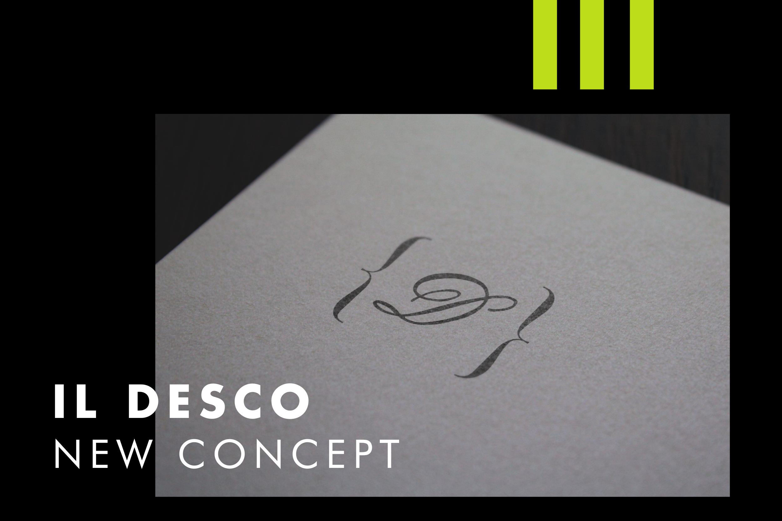Il Desco: <br>New Concept