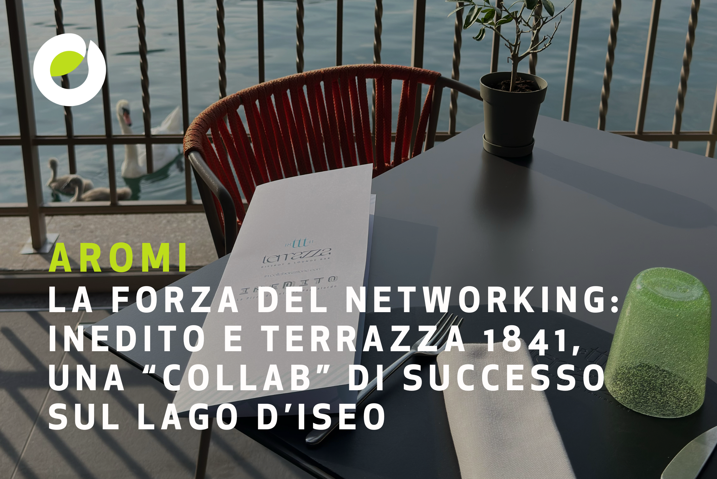 La forza del networking: Inedito e Terrazza 1841, una “collab” di successo sul Lago d’Iseo
