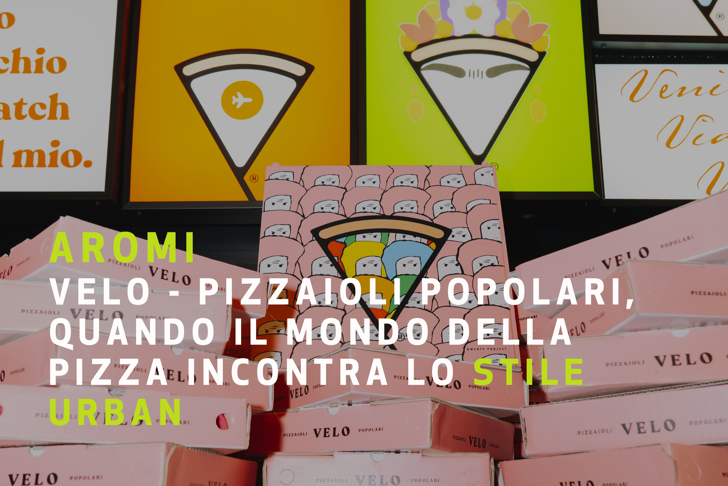 VELO – PIZZAIOLI POPOLARI, QUANDO IL MONDO DELLA PIZZA INCONTRA LO STILE URBAN
